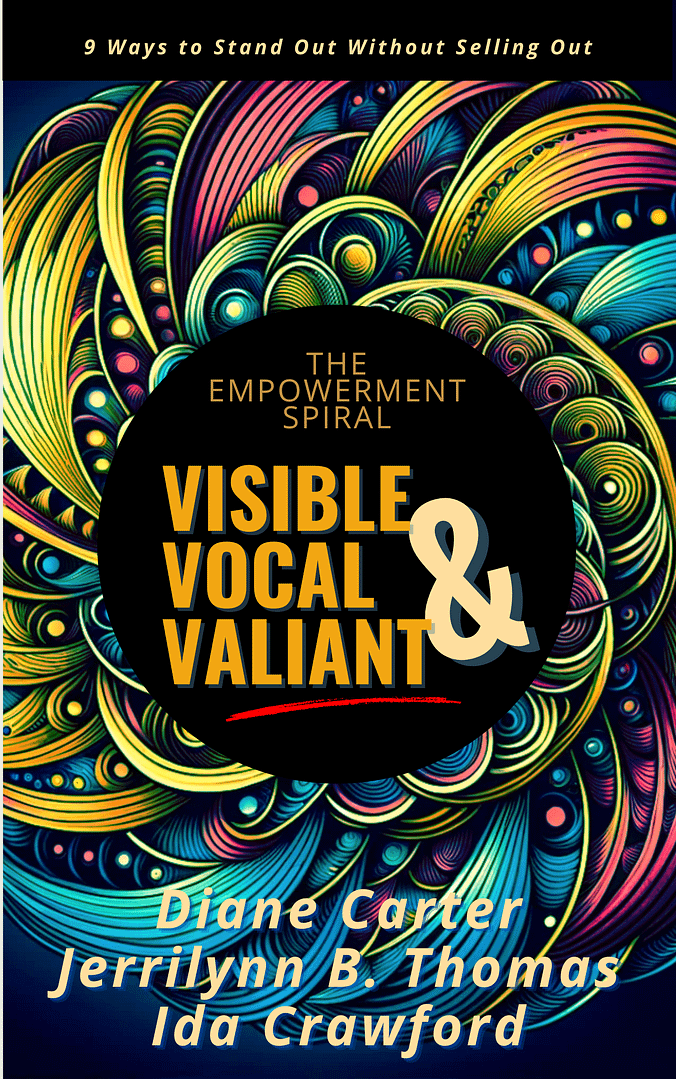 Visible, Vocal, & Valiant: 9 Ways to Stand Out Without Selling Out